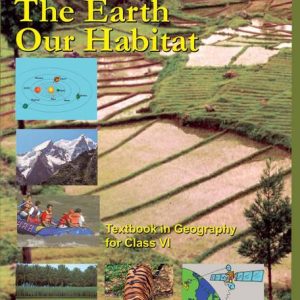 NCERT - Geography - The Earth Our Habitat - Class 6