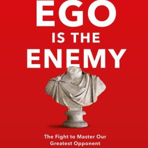 Ego Is The Enemy. Book