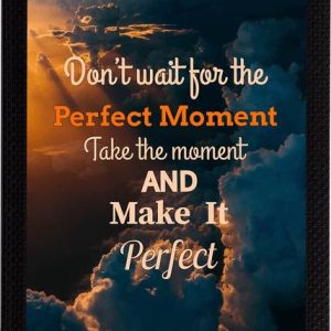eCraftIndia "Don't Wait For The Perfect Moment Take The...